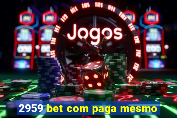 2959 bet com paga mesmo